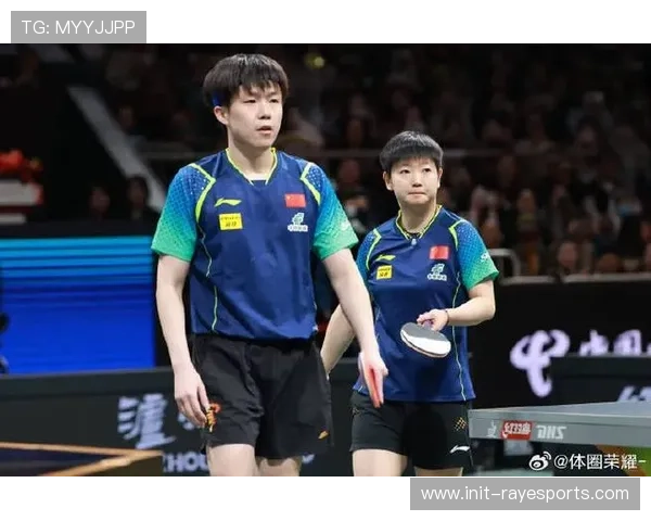 王楚钦-孙颖莎:混团世界杯新征程的挑战与期待 王楚钦-孙颖莎:混团世界杯新征程的挑战与期待