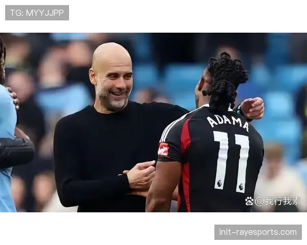 瓜迪奥拉确认斯通斯缺席对阵富勒姆，曼城防线面临重组考验